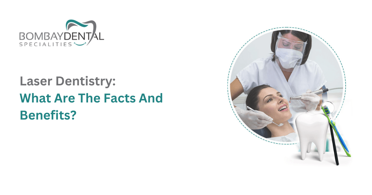 Laser Dentistry- What Are The Facts And Benefits?
