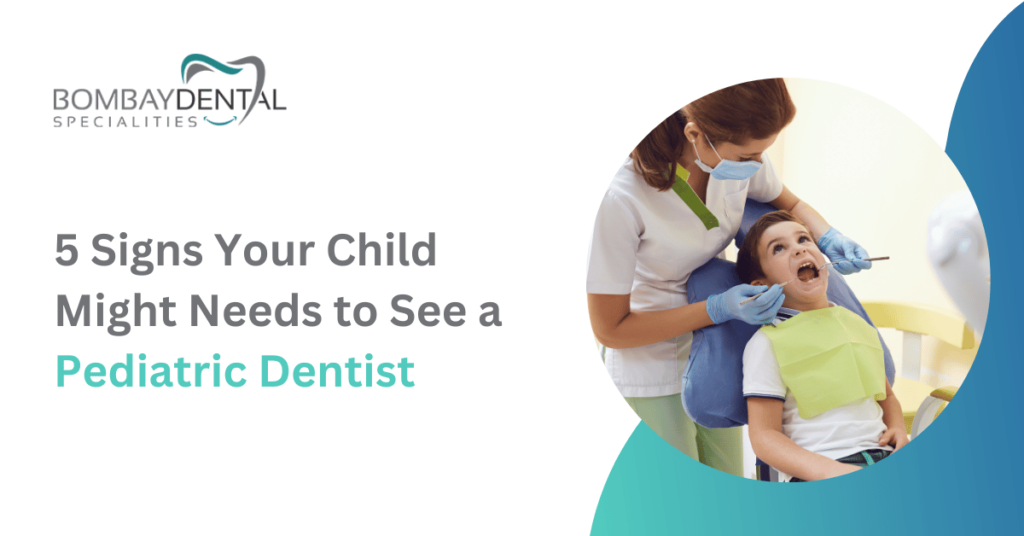 5 Signs Your Child Might Needs to See a Pediatric Dentist