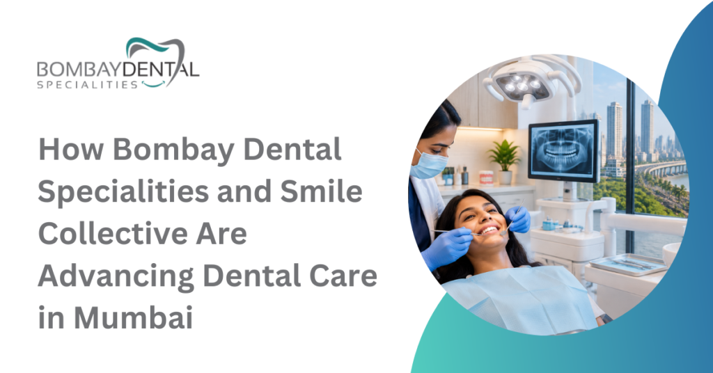 Modern dental care at Bombay Dental Specialities in Mumbai